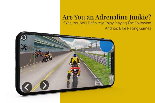 Are You an Adrenaline Junkie? If Yes, You Will Definitely Enjoy Playing The Following Android Bike Racing Games